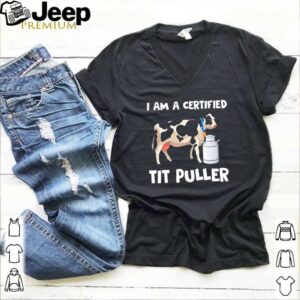 Dairy Cow I am a certified tit puller shirt