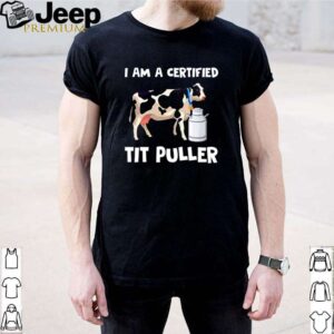 Dairy Cow I am a certified tit puller shirt
