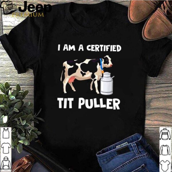 Dairy Cow I am a certified tit puller hoodie, sweater, longsleeve, shirt v-neck, t-shirt