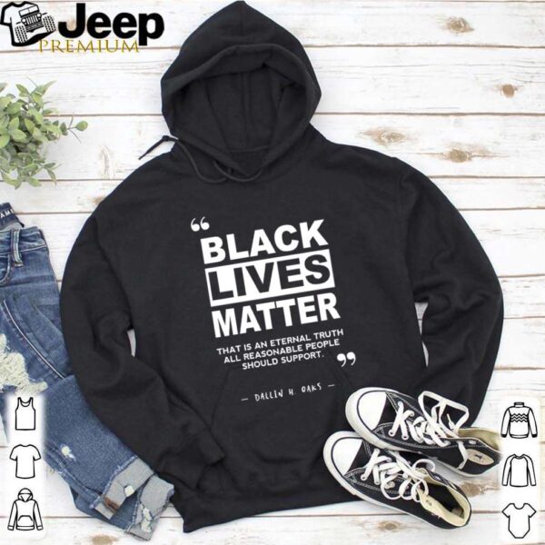 Dallin H. Oaks black lives matter hoodie, sweater, longsleeve, shirt v-neck, t-shirt 5