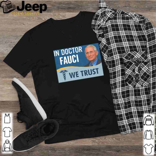 Dr. Fauci In doctor fauci we trust shirt