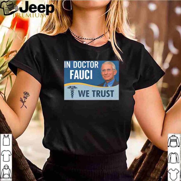 Dr. Fauci In doctor fauci we trust shirt