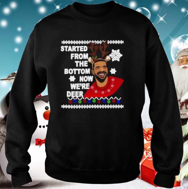 Drake Started From The Bottom Now Were Deer Christmas 2020 shirt