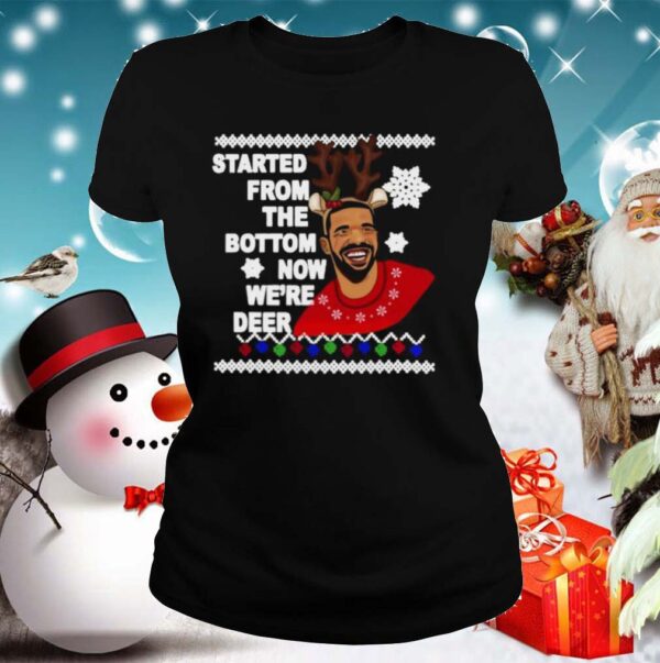 Drake Started From The Bottom Now Were Deer Christmas 2020 shirt