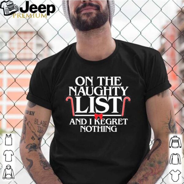 Elf On the naughty list and I regret nothing T-Shirts