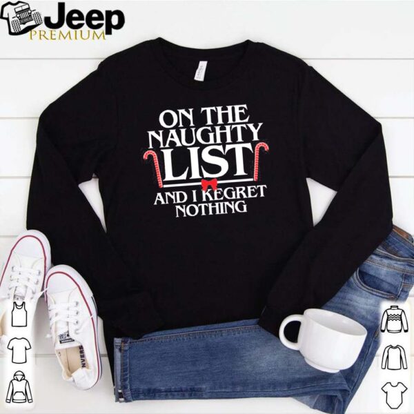 Elf On the naughty list and I regret nothing T-Shirts