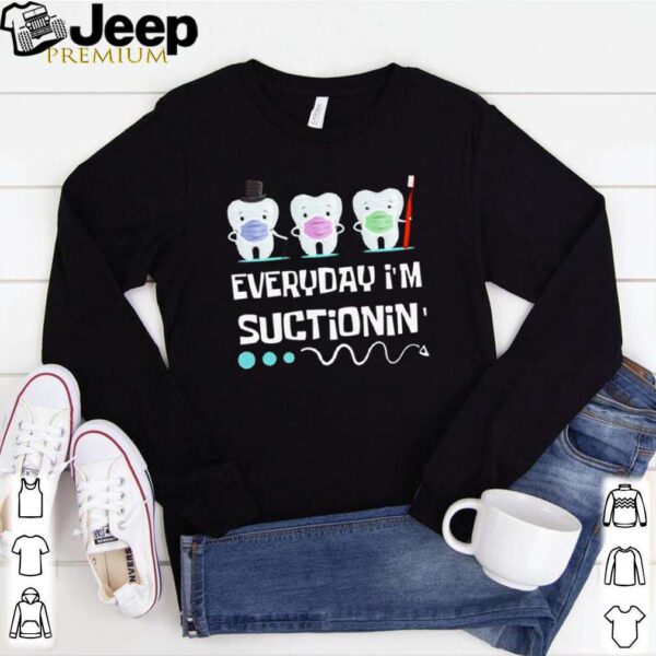 Every day I’m suctioning hoodie, sweater, longsleeve, shirt v-neck, t-shirt