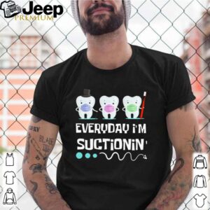 Every day I’m suctioning shirt