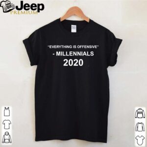 Everything is offensive millennials 2020 shirt 5