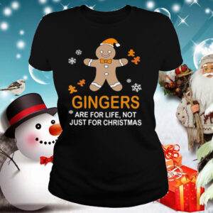 Gingers Are For Life Not Just For Christmas shirt