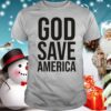 God Save America hoodie, sweater, longsleeve, shirt v-neck, t-shirt