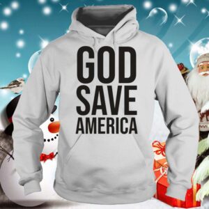 God Save America hoodie, sweater, longsleeve, shirt v-neck, t-shirt 5