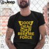 Good Ideas don’t require force hoodie, sweater, longsleeve, shirt v-neck, t-shirt