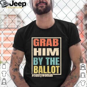 Grab Him By The Ballot Nasty And Ready To Vote
