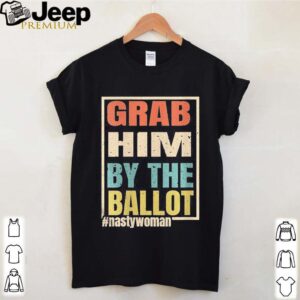 Grab Him By The Ballot Nasty And Ready To Vote