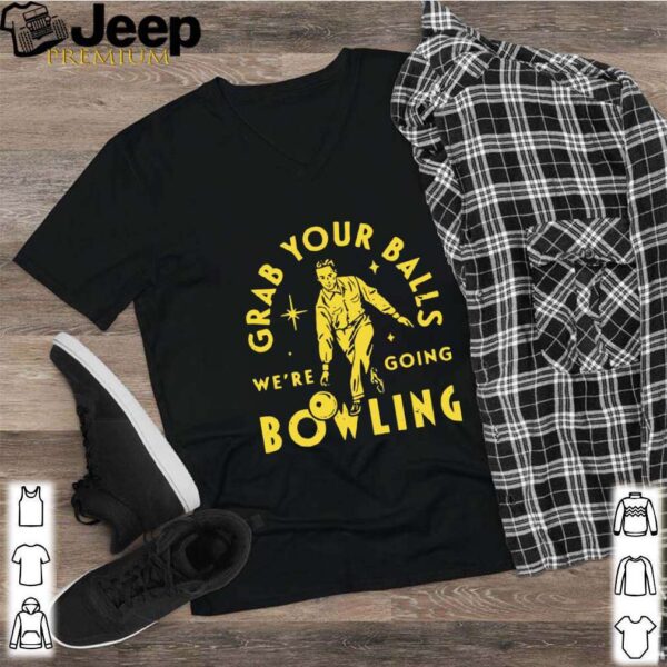 Grab Your Balls Were Going Bowling hoodie, sweater, longsleeve, shirt v-neck, t-shirt 2