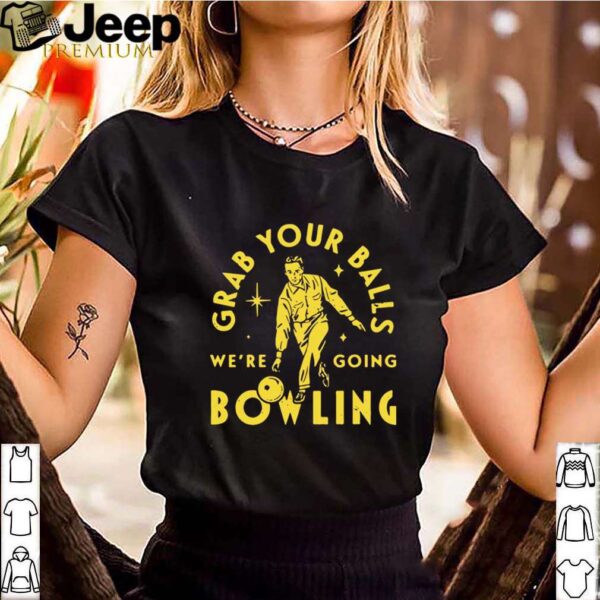 Grab Your Balls Were Going Bowling hoodie, sweater, longsleeve, shirt v-neck, t-shirt 3