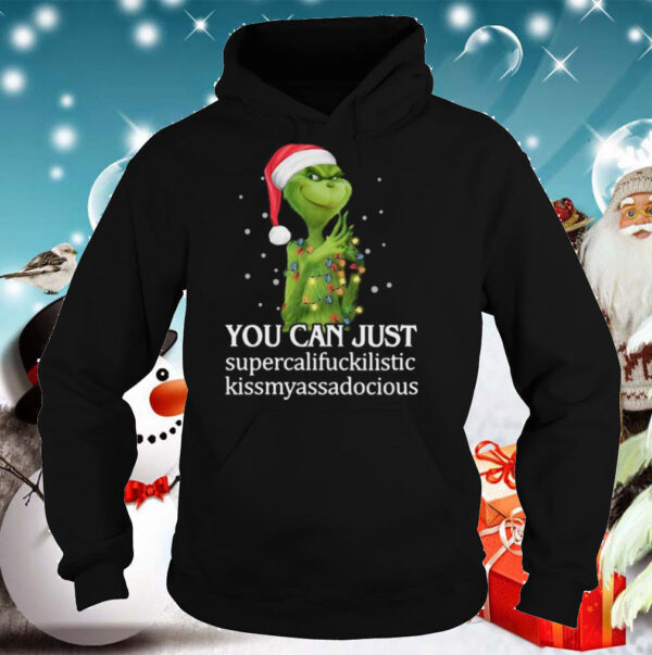 Grinch You Can Just Supercalifuckilistic Kiss My Ass Audacious shirt