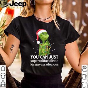Grinch You Can Just Supercalifuckilistic Kiss My Ass Audacious hoodie, sweater, longsleeve, shirt v-neck, t-shirt 3