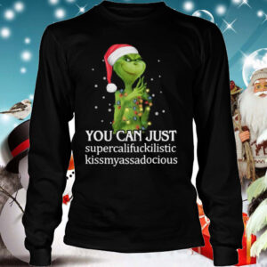 Grinch You Can Just Supercalifuckilistic Kiss My Ass Audacious