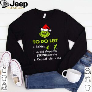 Grinch to do list fishing avoid slapping stupid people shirt