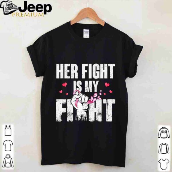 Her Fight Is My Fight Breast Cancer Pink Ribbon Pride shirt
