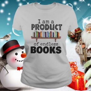 I Am A Product Of Endless Books hoodie, sweater, longsleeve, shirt v-neck, t-shirt 2