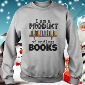 I Am A Product Of Endless Books hoodie, sweater, longsleeve, shirt v-neck, t-shirt 3