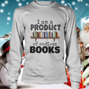 I Am A Product Of Endless Books hoodie, sweater, longsleeve, shirt v-neck, t-shirt 4