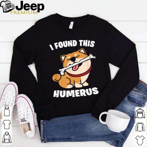I Found This Humerus Shiba Inu hoodie, sweater, longsleeve, shirt v-neck, t-shirt