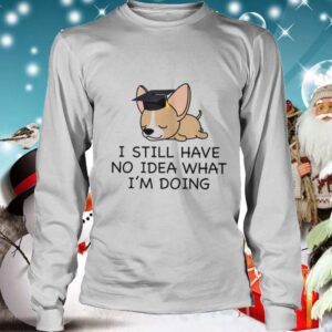 I Have No Idea What Im Doing Chihuahua Graduate hoodie, sweater, longsleeve, shirt v-neck, t-shirt 4