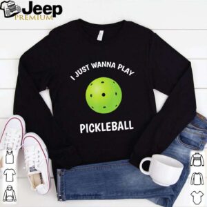 I Just Wanna Play Pickleball