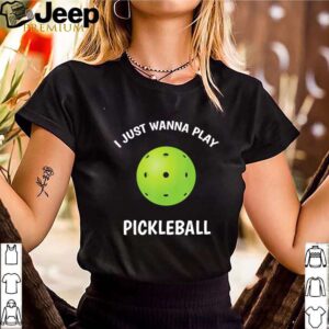 I Just Wanna Play Pickleball