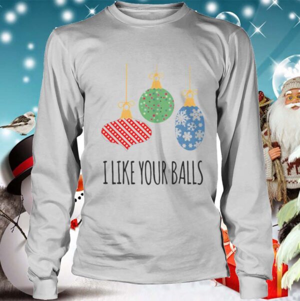 I Like Your Balls Christmas hoodie, sweater, longsleeve, shirt v-neck, t-shirt 4