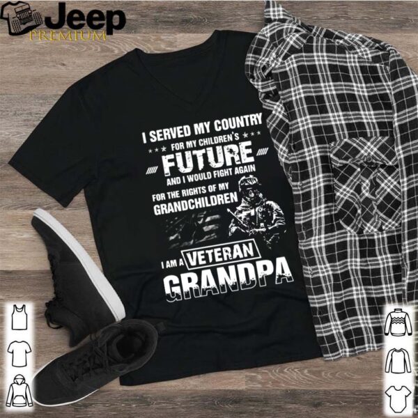 I Served My Country For My Children’s Future And I Would Fight Again shirt