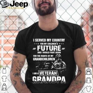 I Served My Country For My Children’s Future And I Would Fight Again shirt