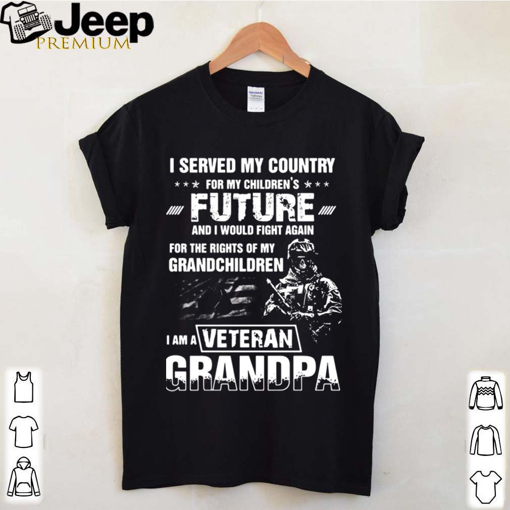 I Served My Country For My Children’s Future And I Would Fight Again shirt 8 I Served My Country For My Children’s Future And I Would Fight Again
