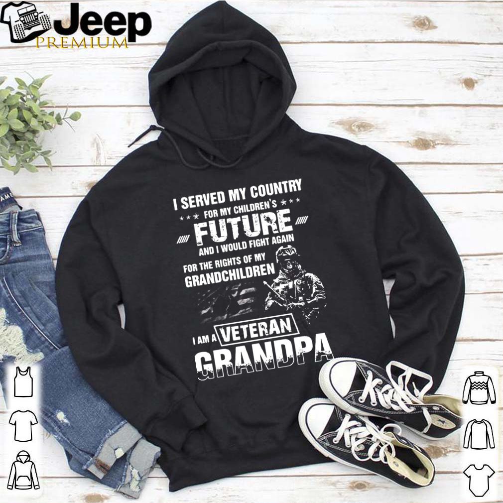 I Served My Country For My Children’s Future And I Would Fight Again shirt 7 I Served My Country For My Children’s Future And I Would Fight Again