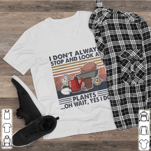 I don’t always stop and look at plants oh wait yes i do vintage retro shirt