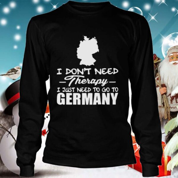 I dont need therapy i just need to go germany hoodie, sweater, longsleeve, shirt v-neck, t-shirt 4