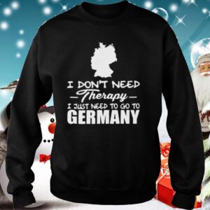 I dont need therapy i just need to go germany hoodie, sweater, longsleeve, shirt v-neck, t-shirt 5