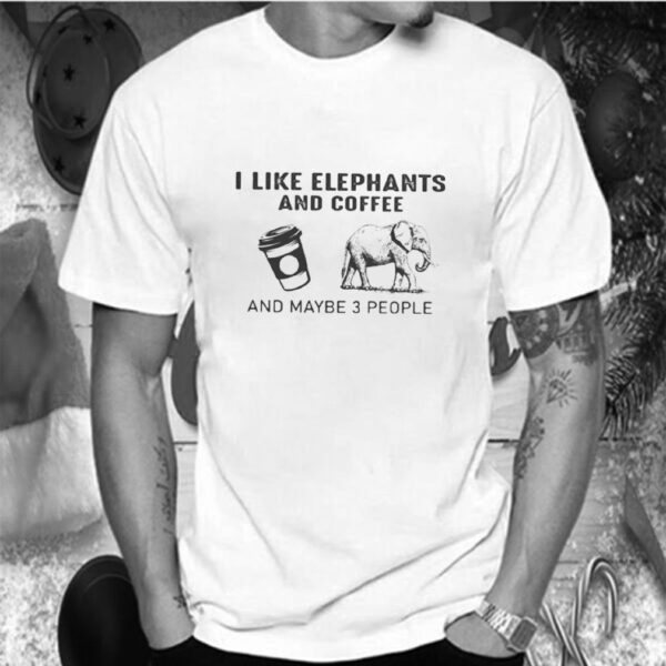 I like elephants and coffee and maybe 3 people hoodie, sweater, longsleeve, shirt v-neck, t-shirt