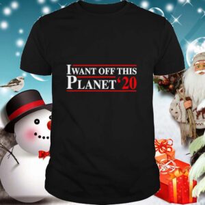 I want off this Planet 2020 shirt