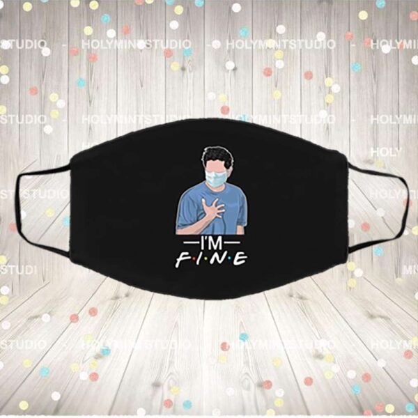 I’m Fine Ross Geller With A Mask Washable Reusable Custom Printed Cloth Face Mask Cover