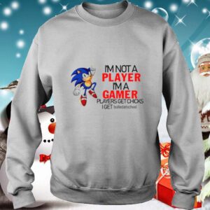 Im Not A Player Im A Gamer Players Get Chicks hoodie, sweater, longsleeve, shirt v-neck, t-shirt 3