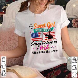 Im Not The Sweet Girl Next Door Im The Crazy Veterans Wife Who Runs The Show hoodie, sweater, longsleeve, shirt v-neck, t-shirt 3