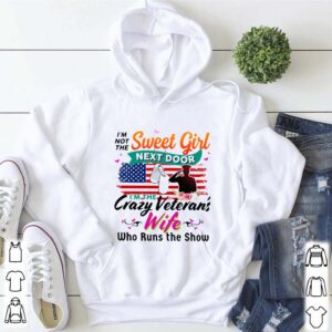 Im Not The Sweet Girl Next Door Im The Crazy Veterans Wife Who Runs The Show hoodie, sweater, longsleeve, shirt v-neck, t-shirt 5