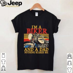 Im a biker and a dad nothing scares me vintage retro hoodie, sweater, longsleeve, shirt v-neck, t-shirt 4 1