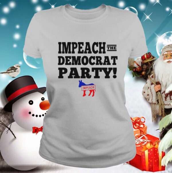 Impeach the democrat party impeach shirt