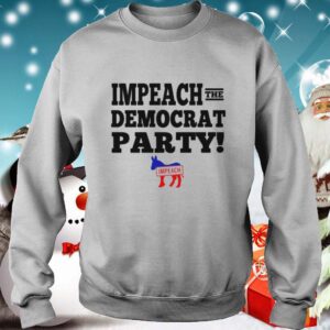 Impeach the democrat party impeach hoodie, sweater, longsleeve, shirt v-neck, t-shirt 3